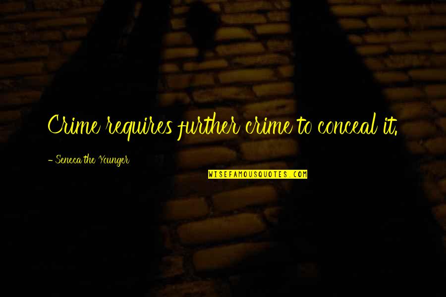 Interfere In Life Quotes By Seneca The Younger: Crime requires further crime to conceal it.