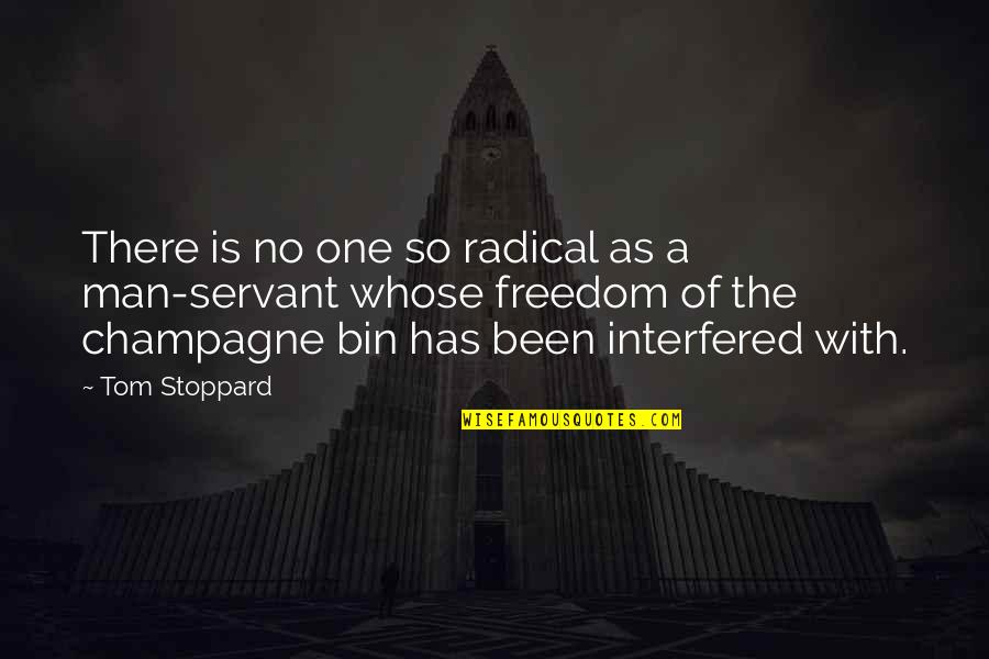 Interfered Quotes By Tom Stoppard: There is no one so radical as a