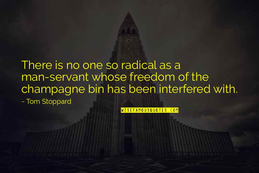 Interferencias Ondas Quotes By Tom Stoppard: There is no one so radical as a