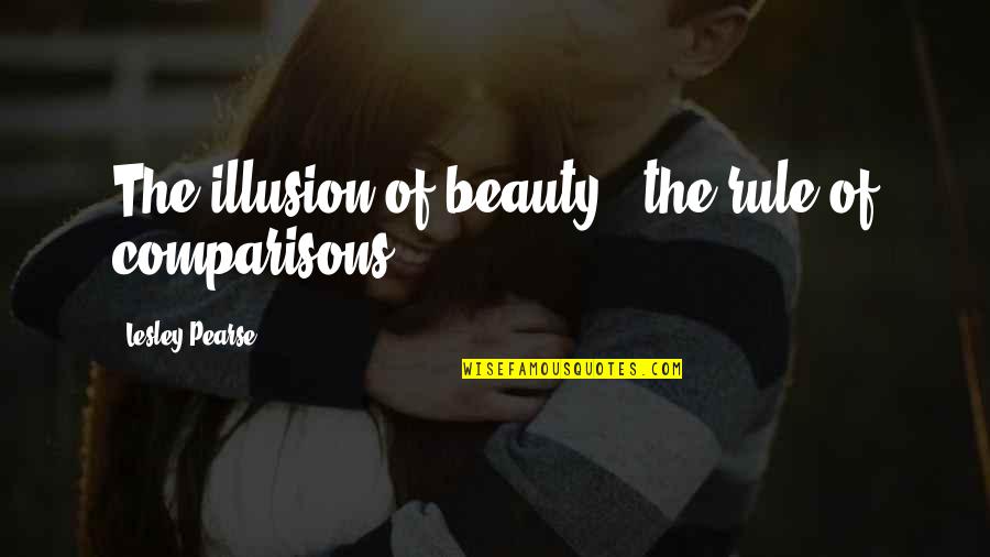 Interferers Quotes By Lesley Pearse: The illusion of beauty - the rule of