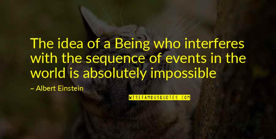 Interferes Quotes By Albert Einstein: The idea of a Being who interferes with