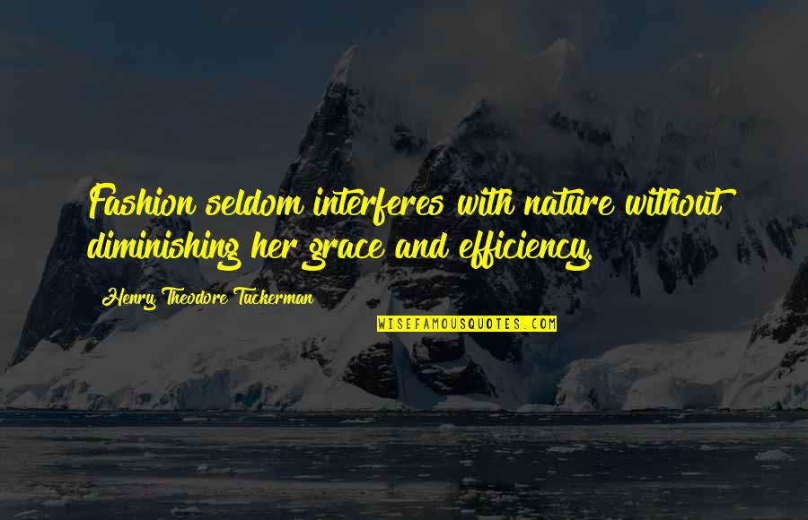 Interferes Quotes By Henry Theodore Tuckerman: Fashion seldom interferes with nature without diminishing her