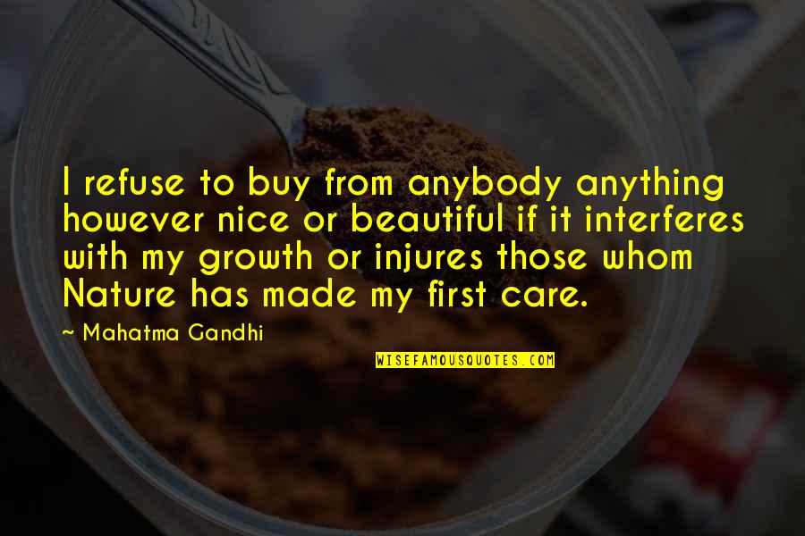Interferes Quotes By Mahatma Gandhi: I refuse to buy from anybody anything however