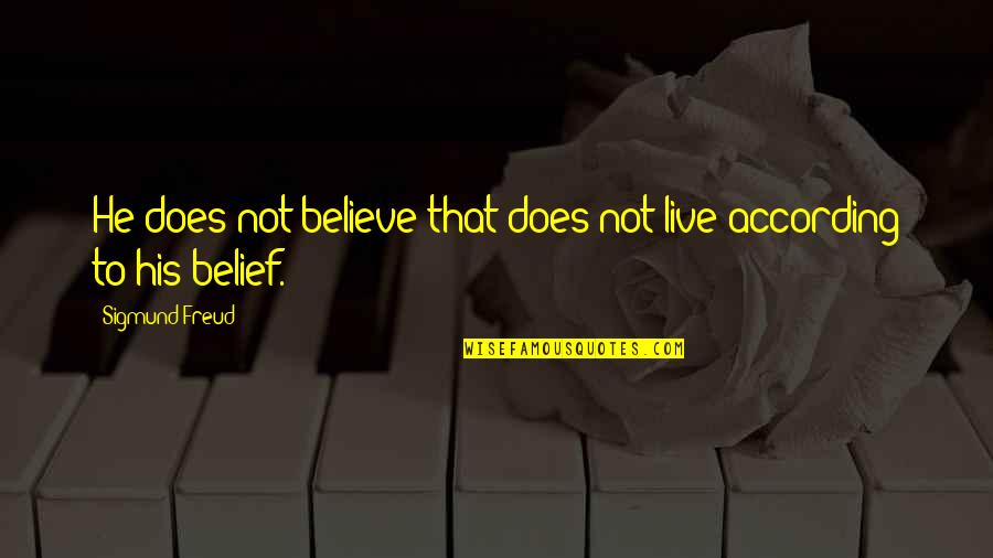 Interfering Sister In Law Quotes By Sigmund Freud: He does not believe that does not live Interfering Sister In Law Quotes By Sigmund Freud: He does not believe that does not live