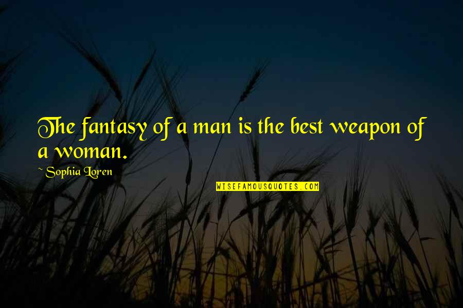 Interferings Quotes By Sophia Loren: The fantasy of a man is the best
