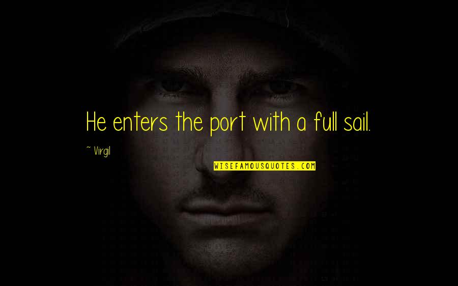 Interferometer Quotes By Virgil: He enters the port with a full sail.