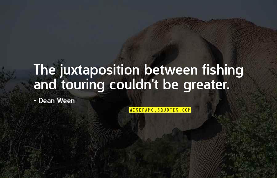 Interferon Treatment Quotes By Dean Ween: The juxtaposition between fishing and touring couldn't be