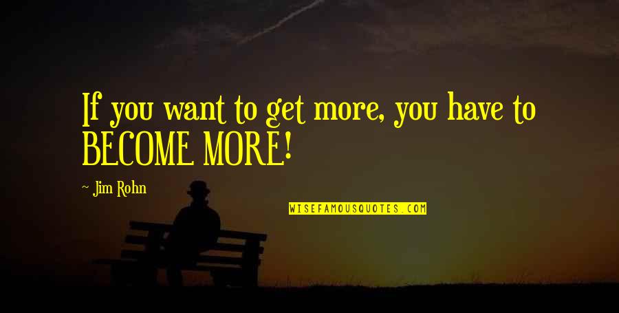 Interfieri Quotes By Jim Rohn: If you want to get more, you have