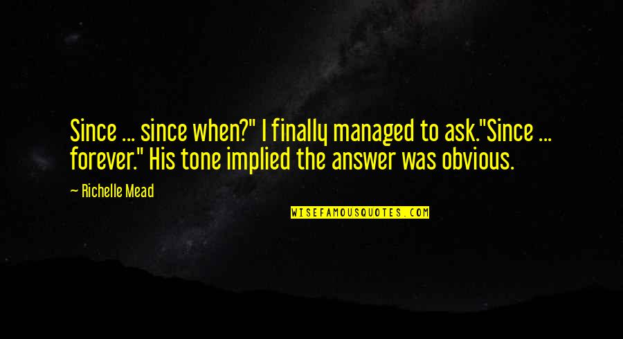 Interflow Advertising Quotes By Richelle Mead: Since ... since when?" I finally managed to Interflow Advertising Quotes By Richelle Mead: Since ... since when?" I finally managed to