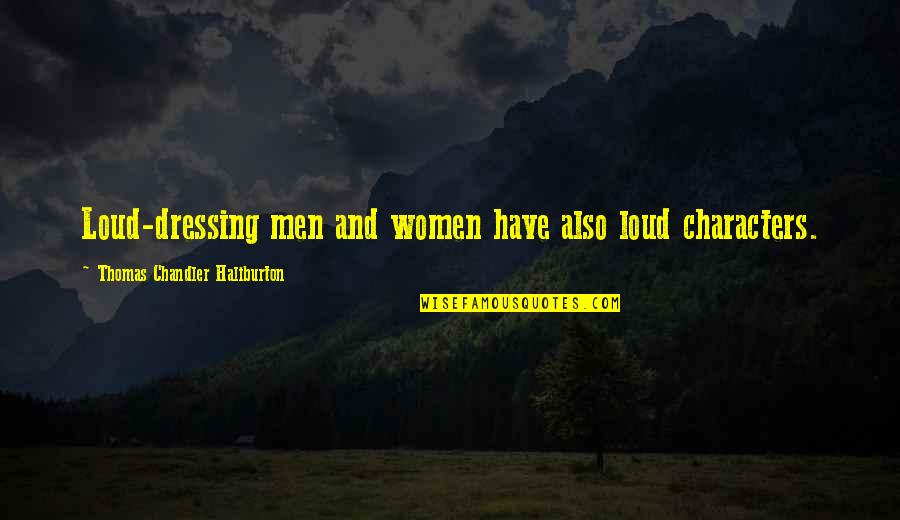 Interfusing Quotes By Thomas Chandler Haliburton: Loud-dressing men and women have also loud characters.