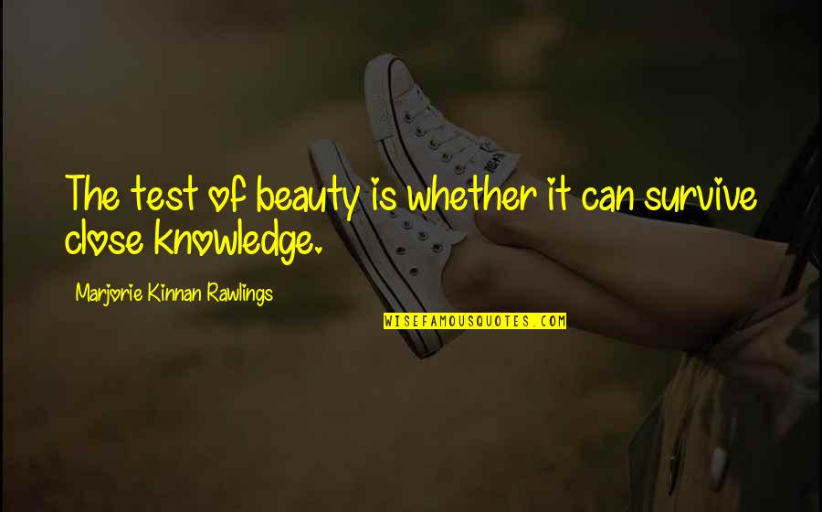Interhuman Ethics Quotes By Marjorie Kinnan Rawlings: The test of beauty is whether it can Interhuman Ethics Quotes By Marjorie Kinnan Rawlings: The test of beauty is whether it can