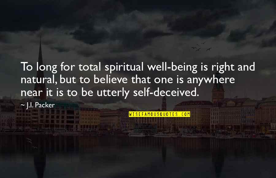 Interim Athletic Director Quotes By J.I. Packer: To long for total spiritual well-being is right Interim Athletic Director Quotes By J.I. Packer: To long for total spiritual well-being is right
