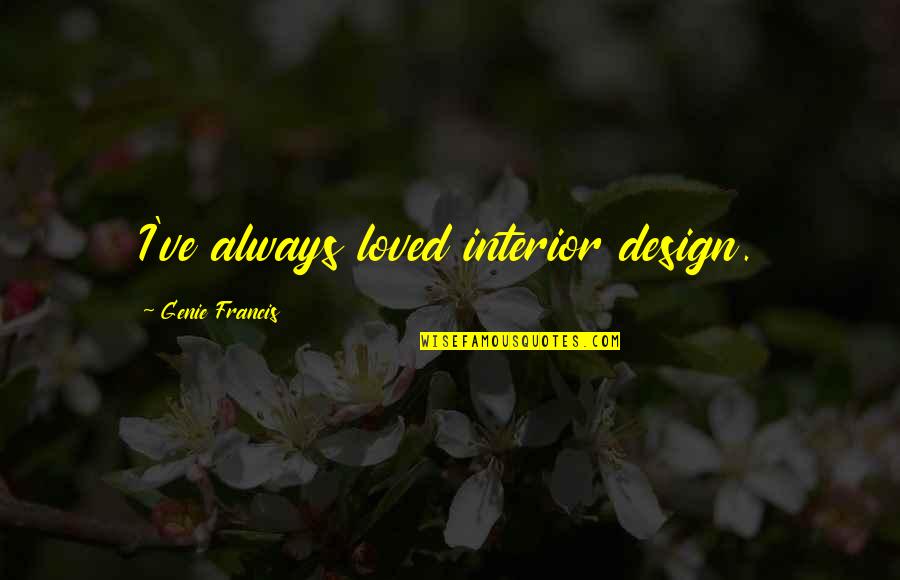Interior Design And Quotes By Genie Francis: I've always loved interior design. Interior Design And Quotes By Genie Francis: I've always loved interior design.