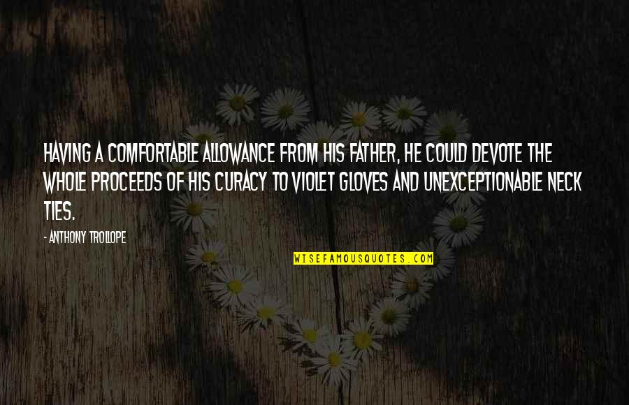 Interior Design New Year Quotes By Anthony Trollope: Having a comfortable allowance from his father, he Interior Design New Year Quotes By Anthony Trollope: Having a comfortable allowance from his father, he