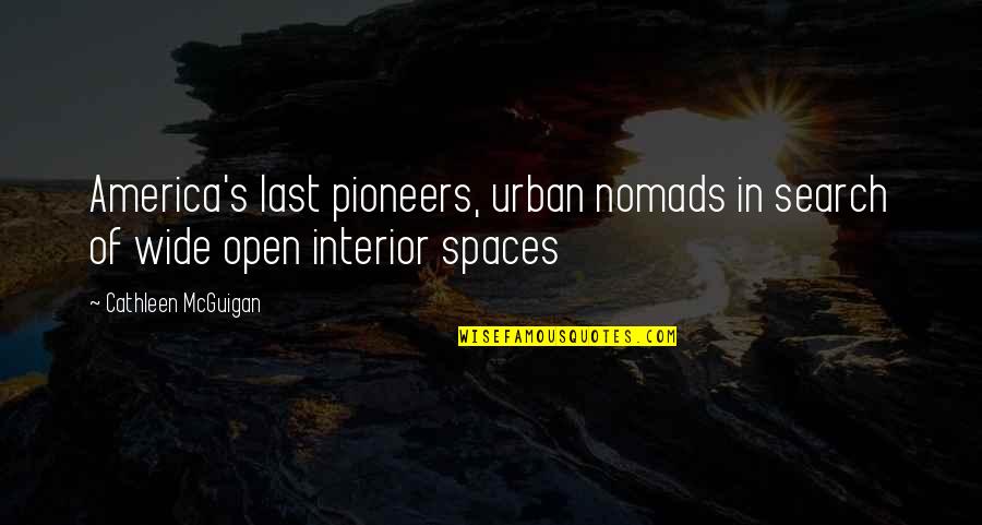 Interior Spaces Quotes By Cathleen McGuigan: America's last pioneers, urban nomads in search of