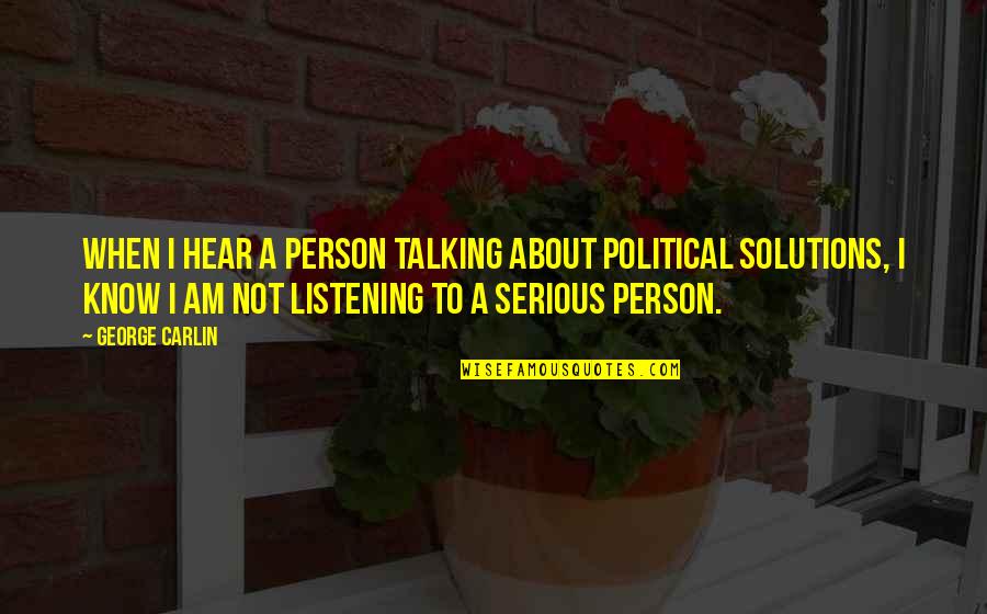 Interior Style Quotes By George Carlin: When I hear a person talking about political