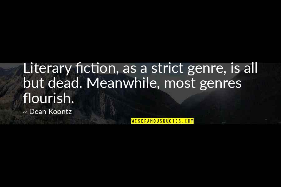 Interiority Journal Quotes By Dean Koontz: Literary fiction, as a strict genre, is all