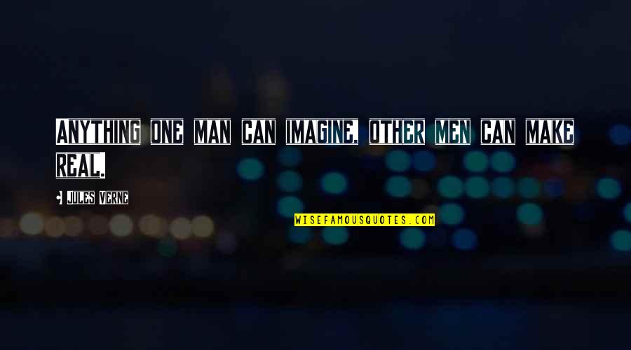 Interiorize Quotes By Jules Verne: Anything one man can imagine, other men can Interiorize Quotes By Jules Verne: Anything one man can imagine, other men can