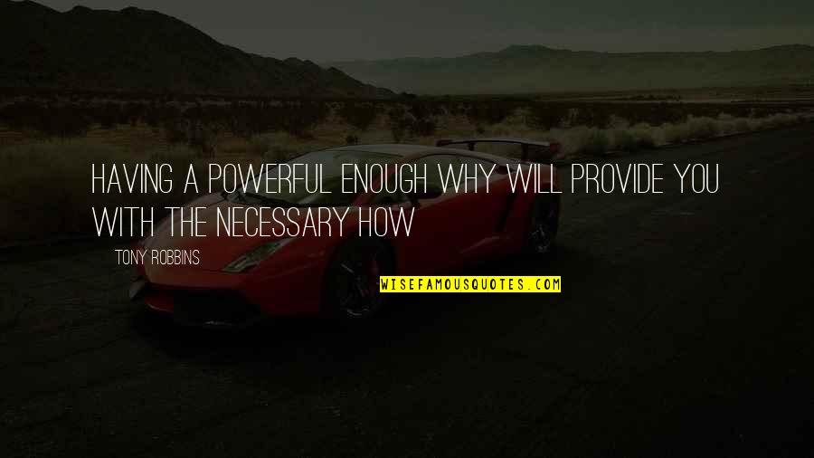Interjected Synonym Quotes By Tony Robbins: Having a powerful enough WHY will provide you