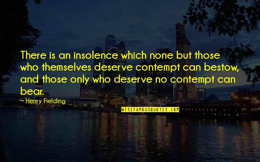 Interjections In Quotes By Henry Fielding: There is an insolence which none but those