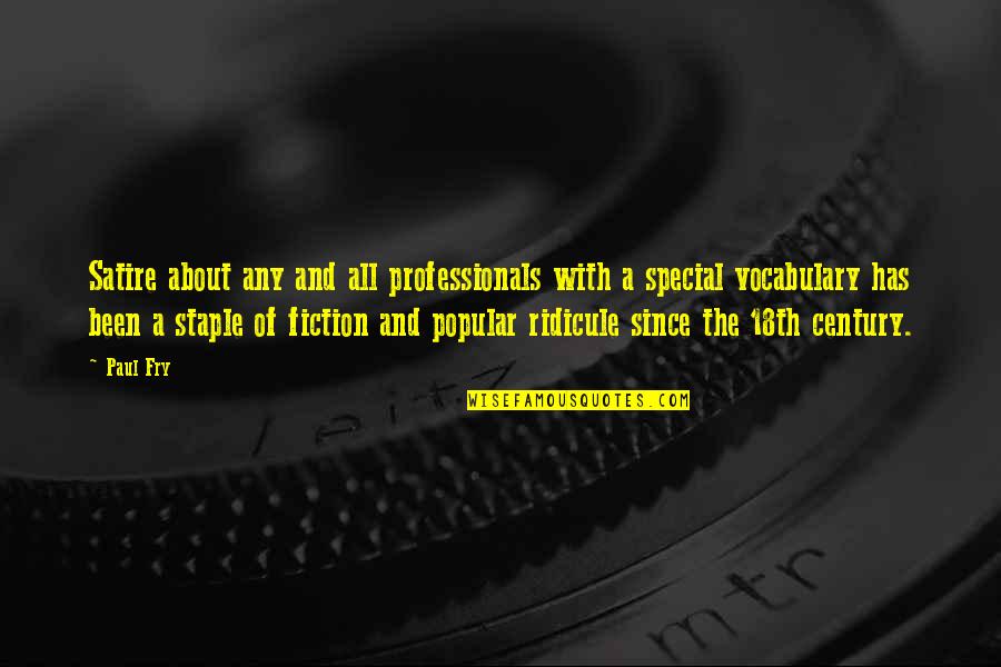 Interjects A Remark Quotes By Paul Fry: Satire about any and all professionals with a