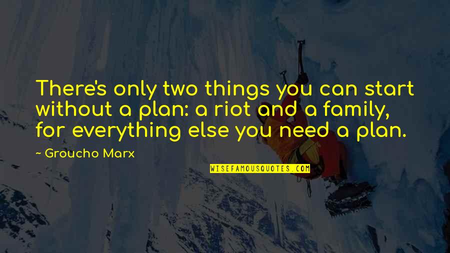 Interlaced Quotes By Groucho Marx: There's only two things you can start without