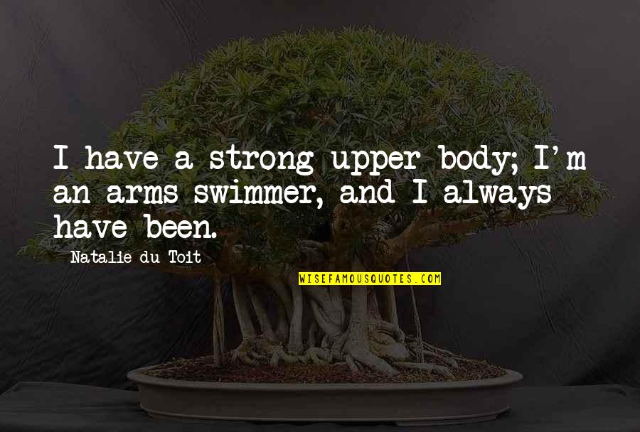 Interlacing Photoshop Quotes By Natalie Du Toit: I have a strong upper body; I'm an