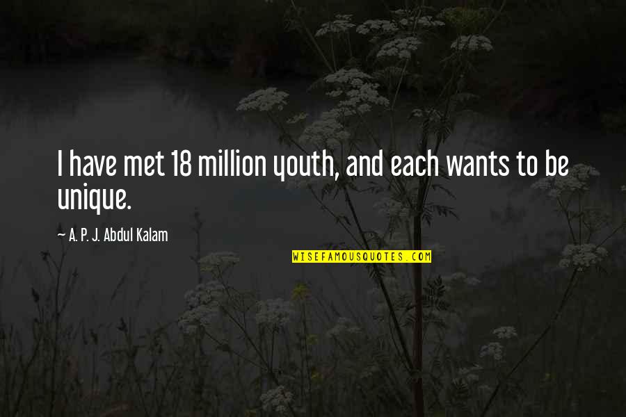 Interlarding Quotes By A. P. J. Abdul Kalam: I have met 18 million youth, and each
