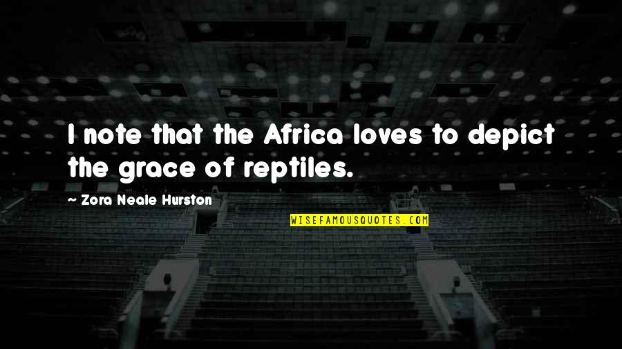 Interlarding Quotes By Zora Neale Hurston: I note that the Africa loves to depict