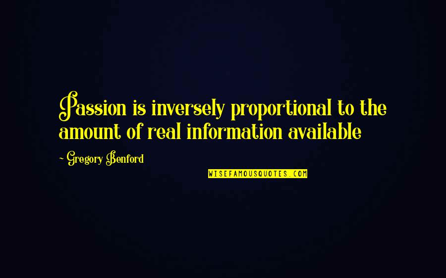 Interlinked Rings Quotes By Gregory Benford: Passion is inversely proportional to the amount of
