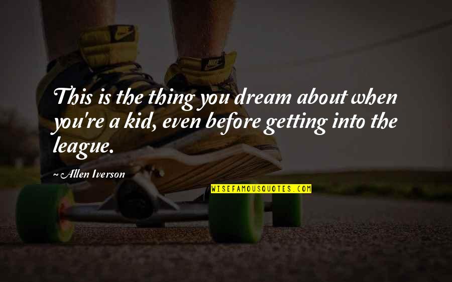 Interlocked Rings Quotes By Allen Iverson: This is the thing you dream about when Interlocked Rings Quotes By Allen Iverson: This is the thing you dream about when