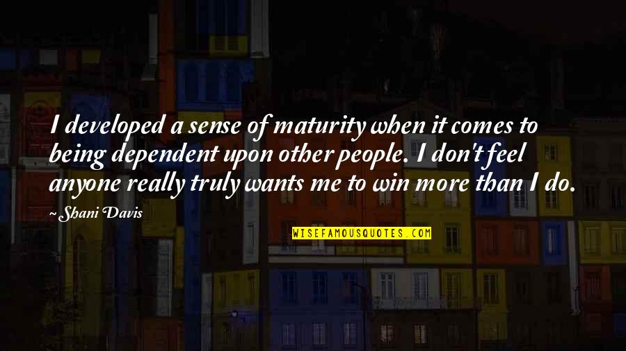 Interlocking Quotes By Shani Davis: I developed a sense of maturity when it