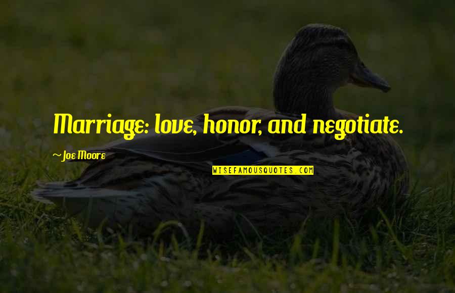 Interlude Shadow Quotes By Joe Moore: Marriage: love, honor, and negotiate.
