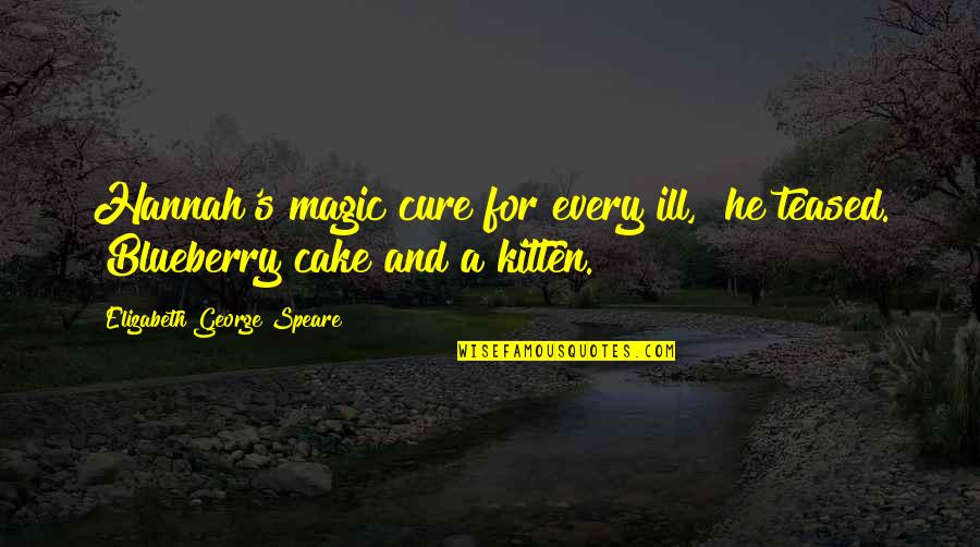 Intermarriage Quotes By Elizabeth George Speare: Hannah's magic cure for every ill," he teased.