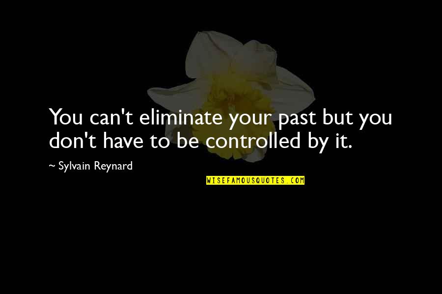 Intermarriages Between Japanese Quotes By Sylvain Reynard: You can't eliminate your past but you don't