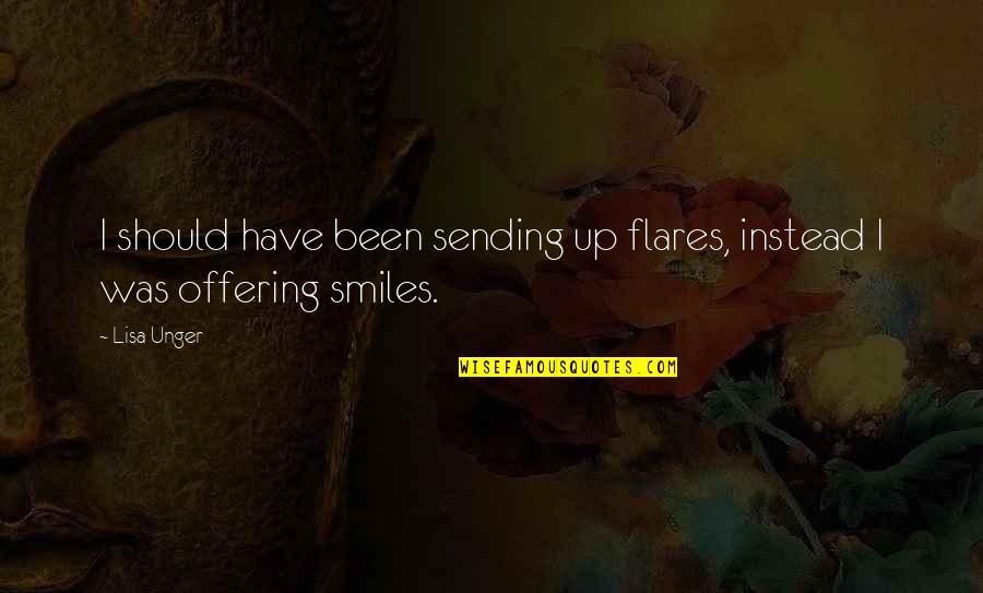 Intermeasurable Quotes By Lisa Unger: I should have been sending up flares, instead