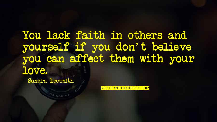 Intermeasurable Quotes By Sandra Leesmith: You lack faith in others and yourself if