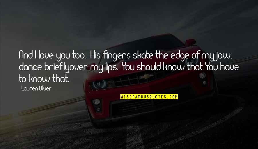 Intermediacion De Empleo Quotes By Lauren Oliver: And I love you too." His fingers skate
