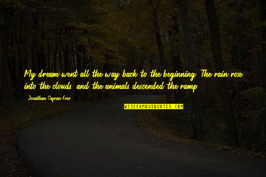 Intermediacion Financiera Quotes By Jonathan Safran Foer: My dream went all the way back to Intermediacion Financiera Quotes By Jonathan Safran Foer: My dream went all the way back to