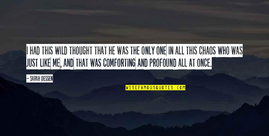 Intermediation Quotes By Sarah Dessen: I had this wild thought that he was Intermediation Quotes By Sarah Dessen: I had this wild thought that he was
