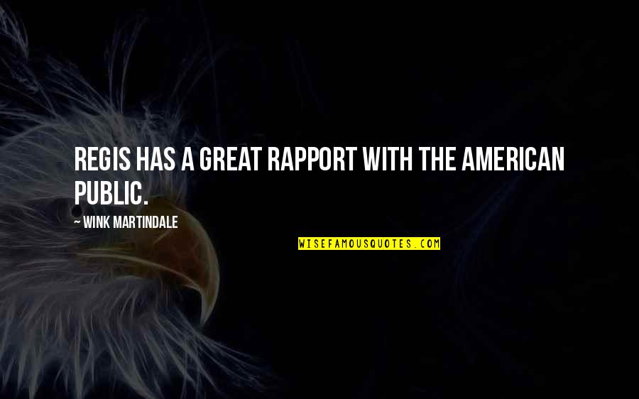Intermedio Tardio Quotes By Wink Martindale: Regis has a great rapport with the American