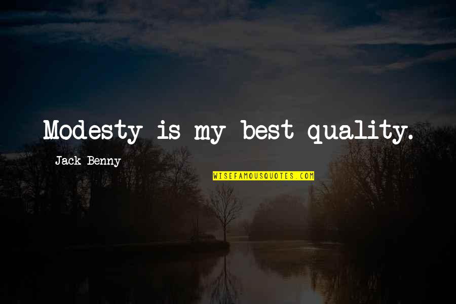 Intermeshed Quotes By Jack Benny: Modesty is my best quality.