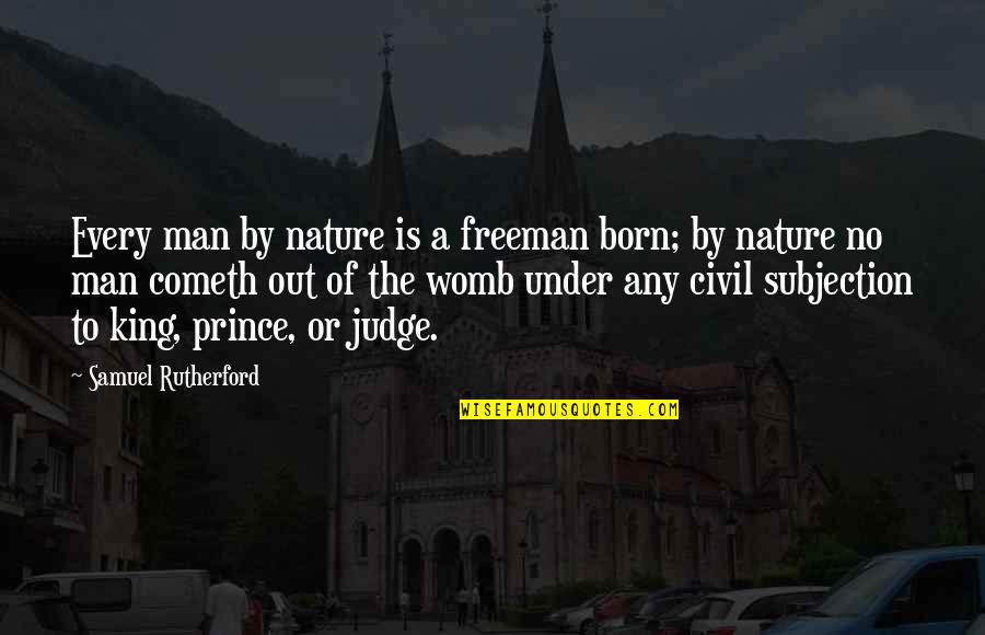 Intermeshed Synonym Quotes By Samuel Rutherford: Every man by nature is a freeman born;