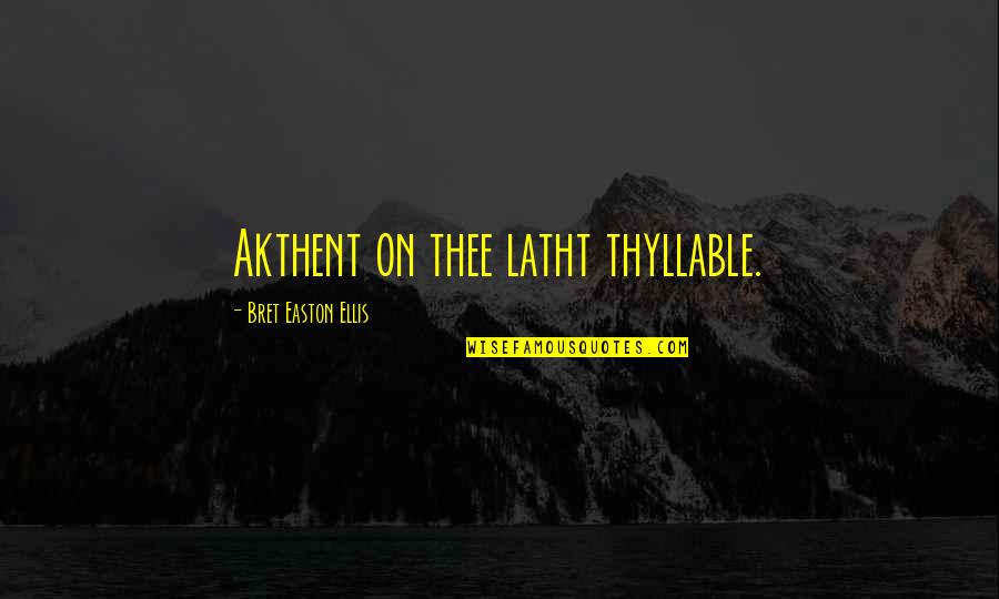Intermingle Synonyms Quotes By Bret Easton Ellis: Akthent on thee latht thyllable.