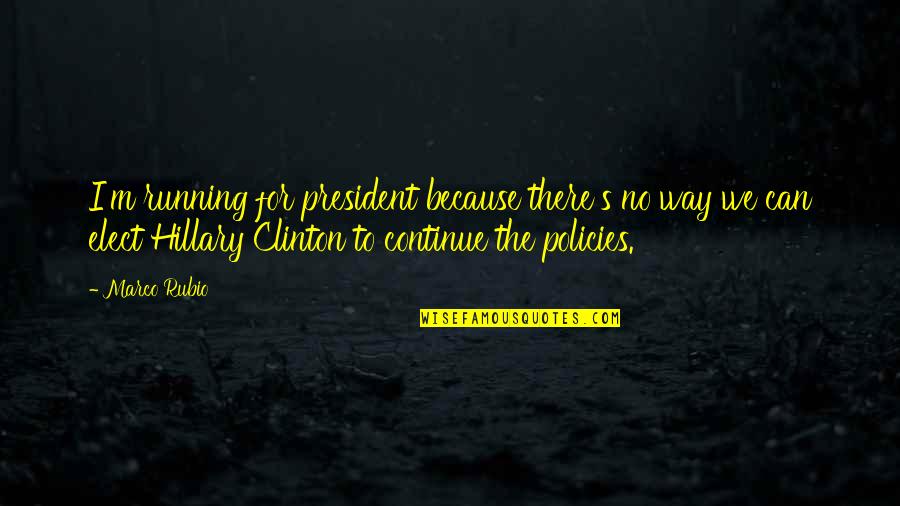 Intermitting Quotes By Marco Rubio: I'm running for president because there's no way