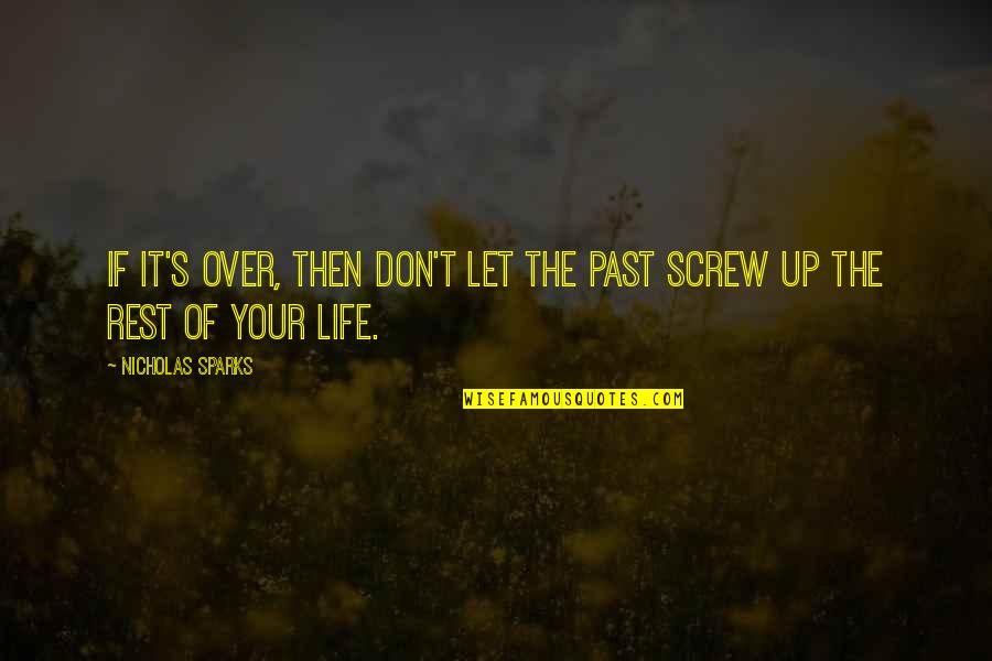 Intermixing Quotes By Nicholas Sparks: If it's over, then don't let the past