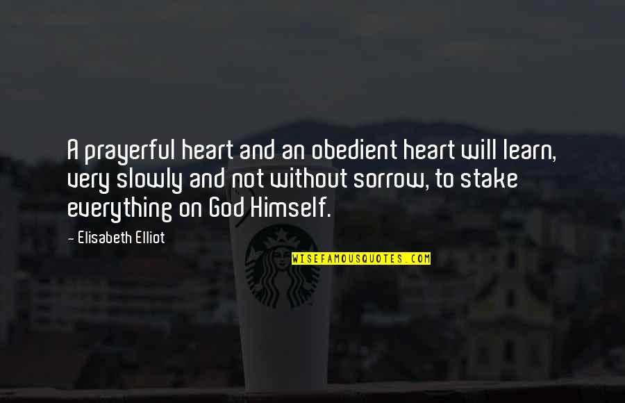 Intern Year Quotes By Elisabeth Elliot: A prayerful heart and an obedient heart will