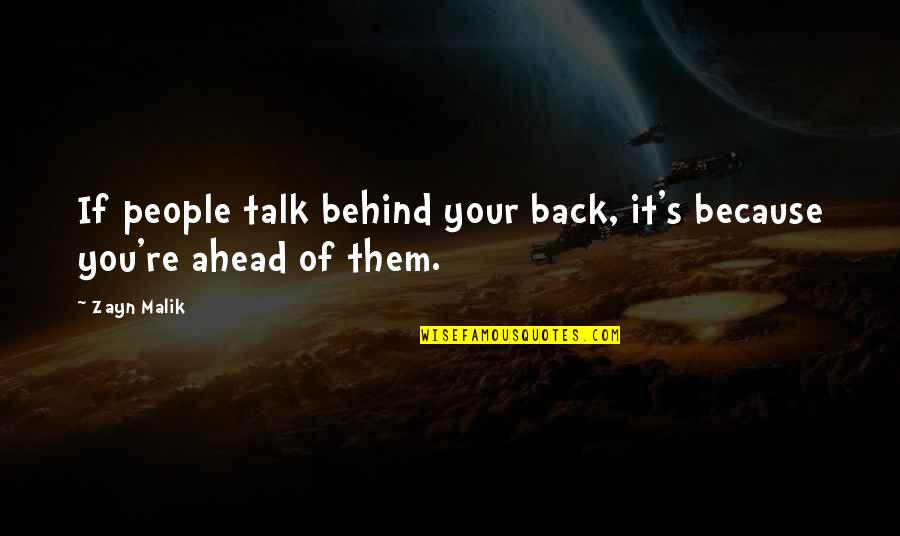Internacionales Vaskez Quotes By Zayn Malik: If people talk behind your back, it's because