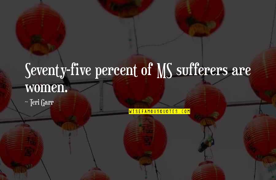 Internado Cordova Quotes By Teri Garr: Seventy-five percent of MS sufferers are women.