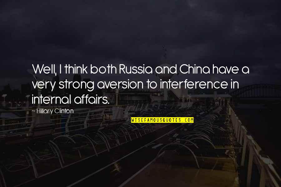 Internal Affairs Quotes By Hillary Clinton: Well, I think both Russia and China have